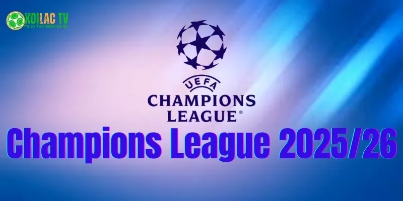 UEFA Champions League 25/26: Mùa Giải Của Cảm Xúc & Cải Cách 10 Cúp C1 năm nay hứa hẹn nhiều sự ngoạn mục