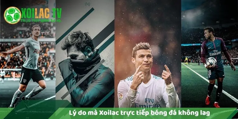 Lý Do Vì Sao Xoilac Trực Tiếp Bóng Đá Không Lag? 10 Lý do xoilac trực tiếp bóng đá không lag