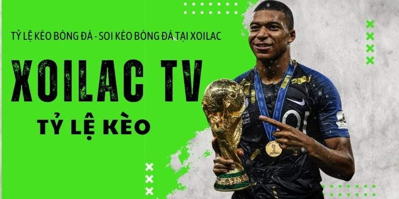 Tỷ lệ kèo bóng đá - Soi kèo bóng đá hàng ngày tại Xoilac TV